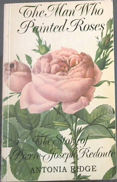 Man Who Painted Roses: Story of Pierre-Joseph Redoute