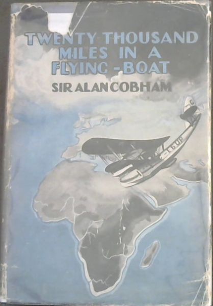 Twenty Thousand miles in a Flying -Boat : My Flight Around Africa