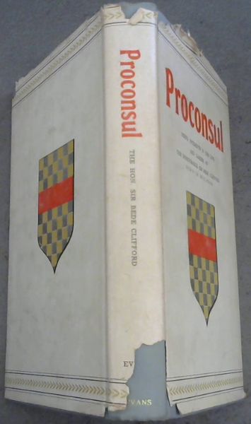 Proconsul : Being the incidents in the life and career of The Honorable Sir Bede Clifford