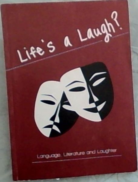Life's A Laugh Language, Literature and Laughter