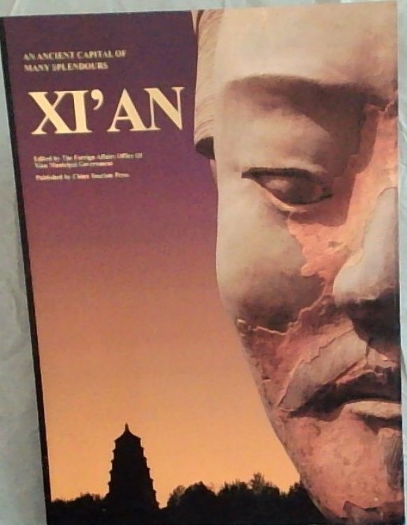 Xi'an : An Ancient Capital of Many Splendors