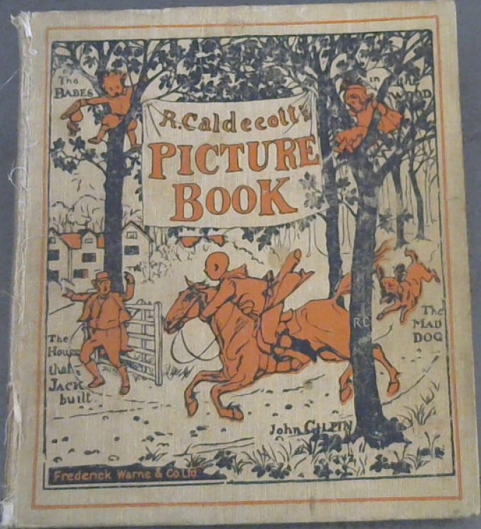 R Caldecott's Picture Book (No 1) : The Diverting History of John Gilpin - The House that Jack Built - An Elegy on the Death of a Mad Dog - The Babes in the Wood