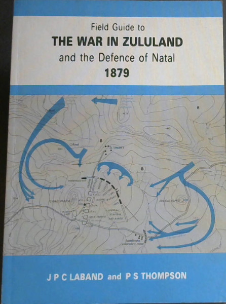 A field guide to the war in Zululand, 1879