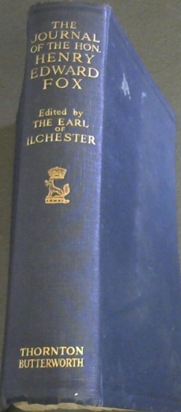 The Journal of the Hon. Henry Edward Fox (afterwards fourth and last Lord Holland), 1818-1830