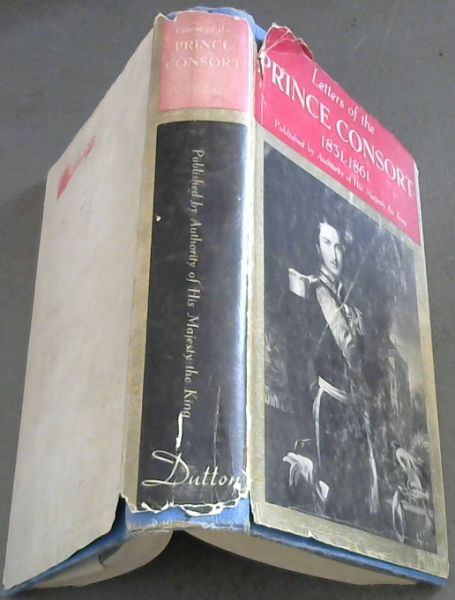 Letters of the Prince Consort 1831 - 1861