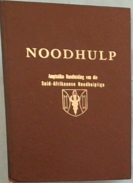 Image for Noodhulp -amptelike handleiding van die Suid-Afrikaanse Noodhulpliga Noodhulp -amptelike handleiding van die Suid-Afrikaanse Noodhulpliga