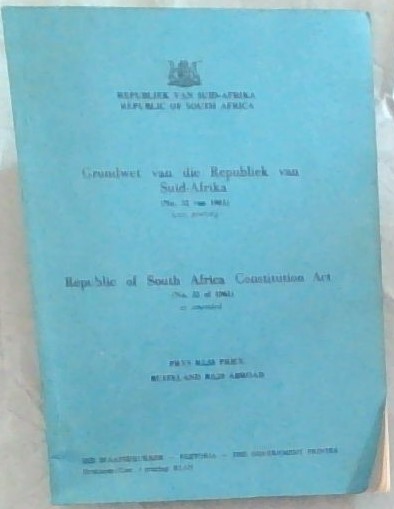 Republic of South Africa Constitution Act No. 32 of 1961 as amended / Grondwet van die Republiek van Suid-Afrika soos gewysig
