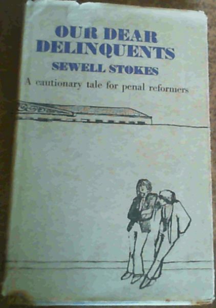 Our Dear Delinquents : A Cautionary Tale for Penal Reformers