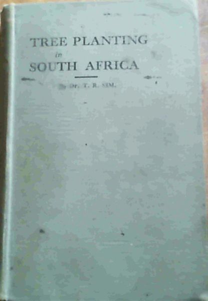 Treeplanting in South Africa including The Union of South Africa, Southern Rhodesia, and Portuguese East Africa. with 74 Illustrations
