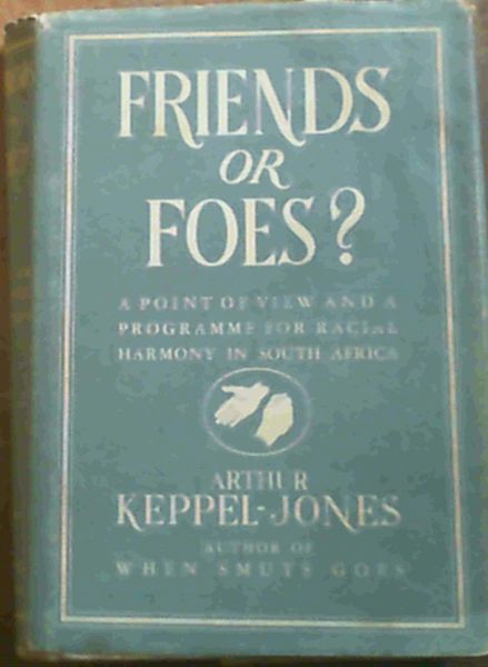 Friends or Foes A Point of View and a Programme for Racial Harmony in South Africa