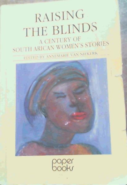 Raising the Blinds : A Century of South African Womens Stories