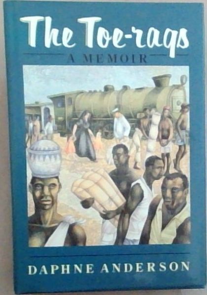 The Toe-Rags: The Story of a Strange Up-Bringing in Southern Rhodesia