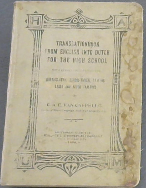 Translation from English into Dutch for the High School With Examination-Papers For Matriculation, School-Higher, Bankers, Lager & Hoger Taalbond