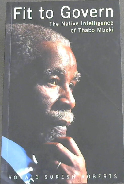 Fit to Govern: The Native Intelligence of Thabo Mbeki