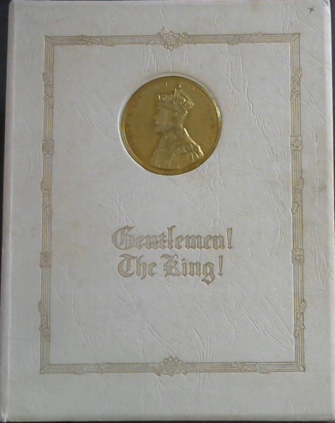 Gentlemen! The King! A Pictorial Biography in Commemoration of the Silver Jubilee Celebrating 25 Years of the Reign of H.M. King George V.