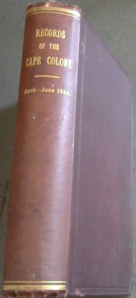 Records of the Cape Colony Volume 21 , from April to June 1825