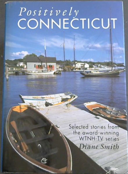 Positively Connecticut: Selected Stories from the Award-Winning WTNH-TV Series (Broadcast Tie-Ins)