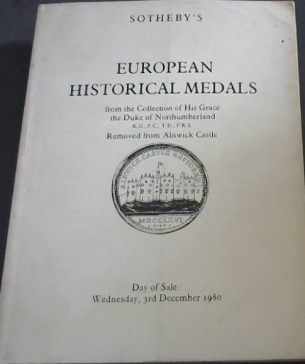 Sotheby's European Historical Medals from the Collection of His Grace the Duke of Northumberland, Removed from Alnwick Castle. Day of Sale : Wednesday, 3rd December 1980
