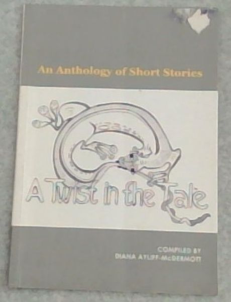 A Twist in the Tale : An Anthology of Short Stories