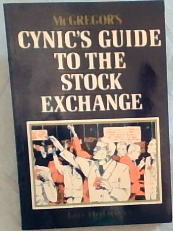 McGregor's CYNIC'S GUIDE TO THE STOCK EXCHANGE