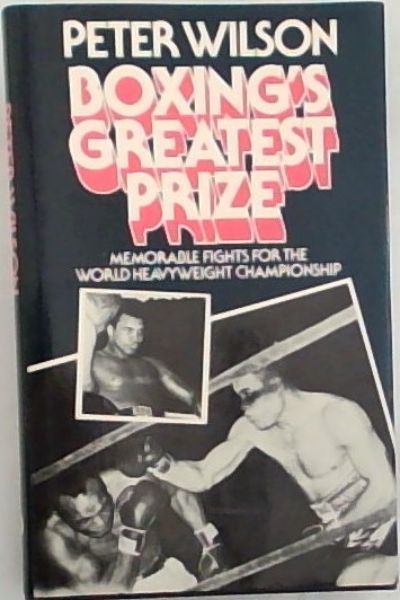 Boxing's greatest prize: Memorable fights for the world heavyweight championship