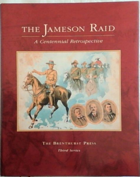 The Jameson Raid: A centennial retrospective (The Brenthurst Press third series)