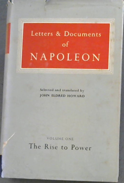 Letters & Documnets of Napoleon( volume 1 The rise to Power)
