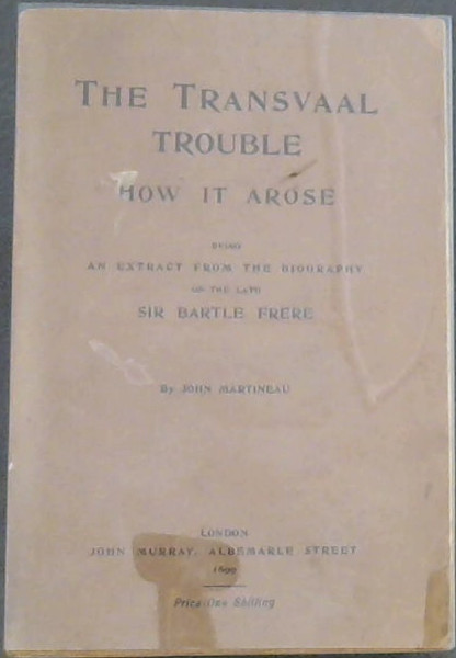 The Transvaal Trouble : How it Arose - being an extract from the biography of the late Sir Bartle Frere