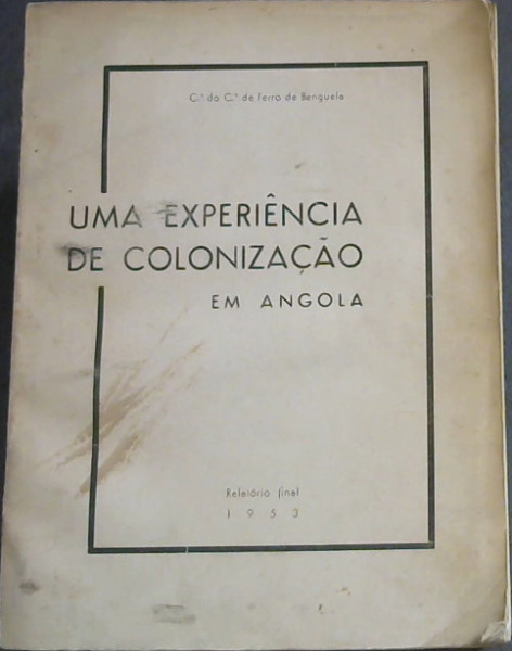 Uma Experiencia de Colonizacao em Angola (Relatorio final)