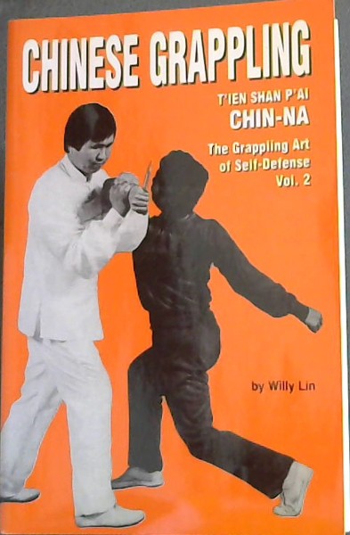 Chinese Grappling: T'ien Shan P'ai CHIN-NA, the Grappling Art of Self-Defense, Vol. 2