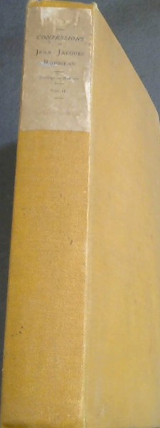 The Confessions of Jean Jacques Rousseau, now for the first time completely translated into English without expurgation. Volume 2 ONLY