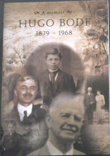 Hugo Bode 1879 - 1968 : A Memoir