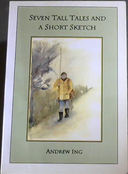 Seven Tall Tales and a Short Sketch - A Collection of Original Stories