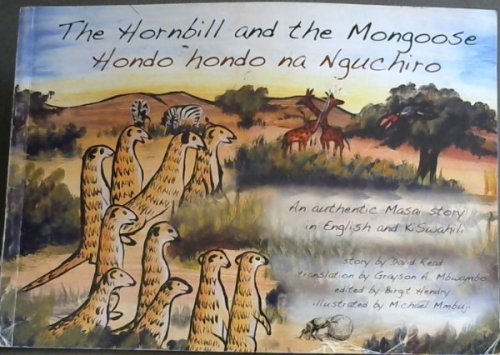 The Hornbill and the Mongoose / Hondo hondo na Nguchiro : an authentic Masai Story in English and KiSwahili