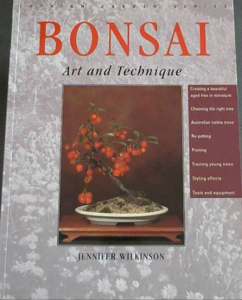 Bonsai: Art and Technique (Lothian Garden Series)