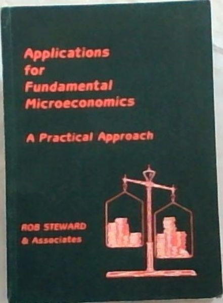 Applications For Fundamental Microeconomics: A Practical Approach
