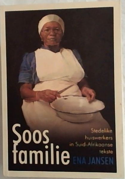 Soos Familie: Stedelike Huiswerkers In Suid-Afrikaanse Tekste