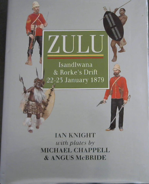 Image for Zulu: Isandlwana and Rorke's Drift 22Nd-23rd January 1879 Zulu: Isandlwana and Rorke's Drift 22Nd-23rd January 1879