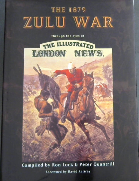 The 1879 Zulu War: Through the Eyes of The Illustrated London News