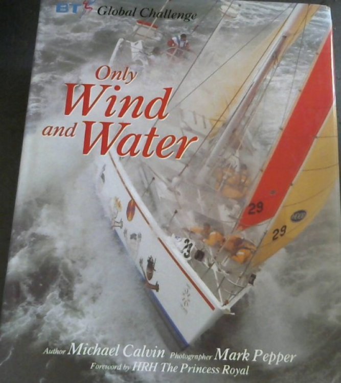 Image for Only Wind and Water: Bt Global Challenge Only Wind and Water: Bt Global Challenge