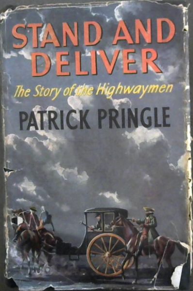 Stand and Deliver : The Story of the Highwaymen