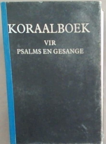 Koraalboek vir gebruik by die Afrikaanse Psalms en Gesange
