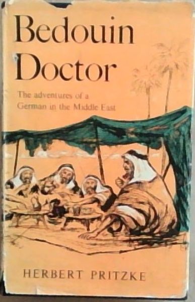 Image for Bedouin Doctor ; the adventures of a German in the Middle East Bedouin Doctor ; the adventures of a German in the Middle East