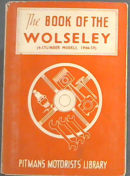 The Book Of The Wolseley [4-Cylinder Models, 1946-59]