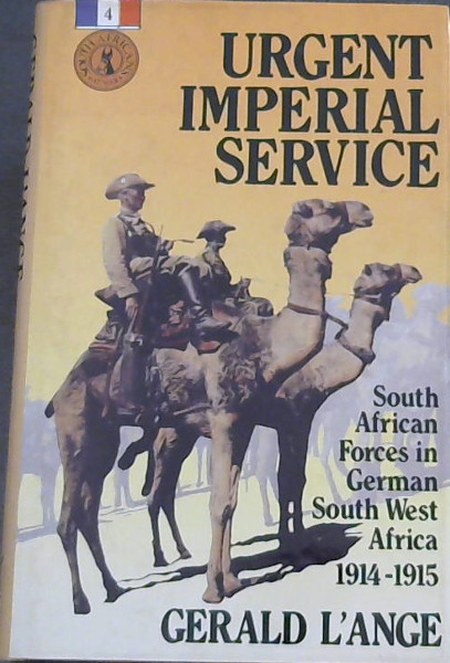 Urgent Imperial Service: South African Forces in German South West Africa, 1914- 1915 (South Africans at War)
