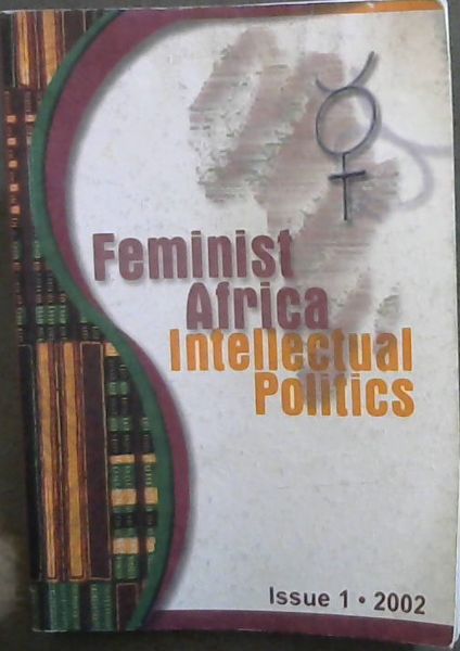 Feminist Africa 1 : Intellectual Politics. Issue 1 , 2002, November/December 2002
