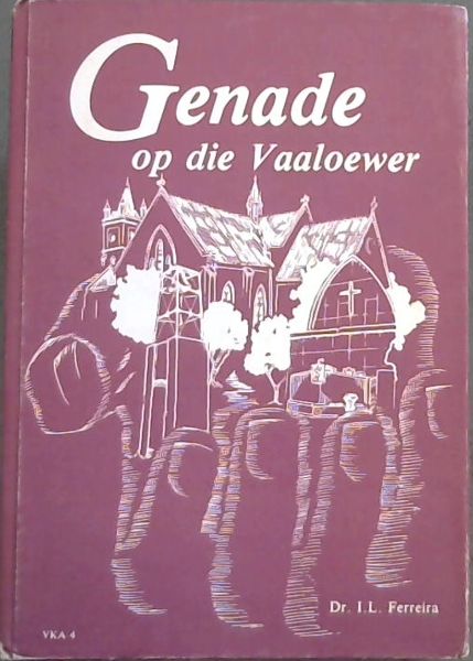 Genade op die vaaloewer: Ned. Geref. Gemeente Parys, 1884-1984 (Afrikaans Edition)