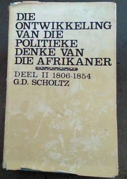 Die Ontwikkeling van die Politieke Denke van die Afrikaner ; Deel II , 1806 - 1854