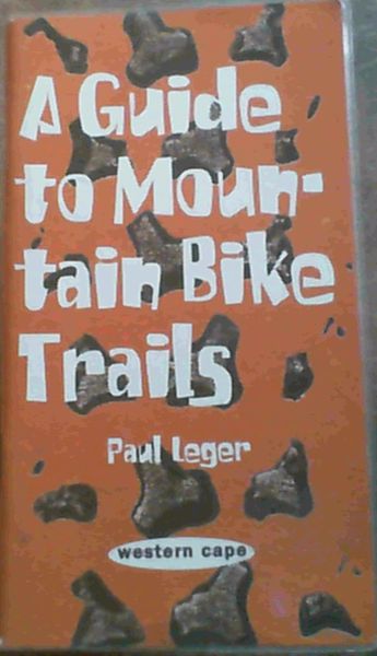A Guide to Mountain Bike Trails; Western Cape