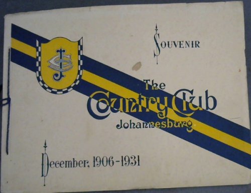 A Souvenir of The Country Club Johannesburg - Issued to Commemorate the Twenty-Fifth Anniversary 1906-1931